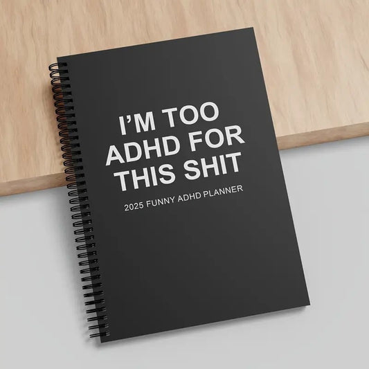 I'm Too 2025 Funny ADHD Planner